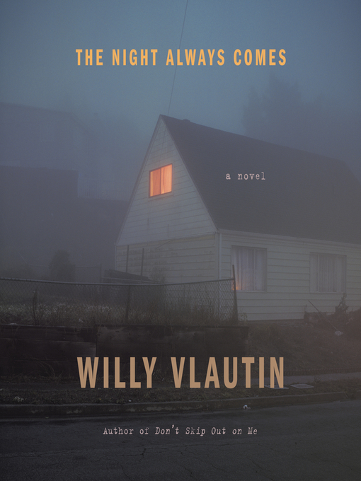 Title details for The Night Always Comes by Willy Vlautin - Available